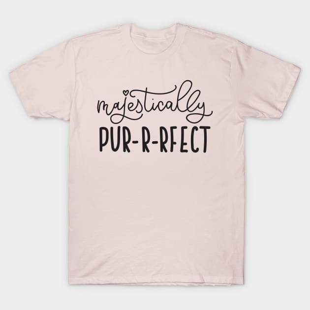 Majestically Purrfect - Cute Funny Cat Lover Quote T-Shirt by Squeak Art